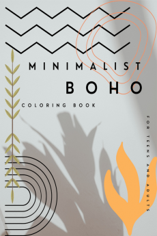 MINIMALIST BOHO COLORING BOOK FOR TEENS AND ADULTS : Abstract Coloring Pages