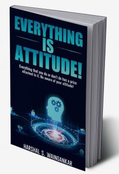 Everything Is Attitude!