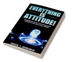 Everything Is Attitude!