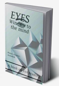 EYES – Window to the mind : A book on eye Reading