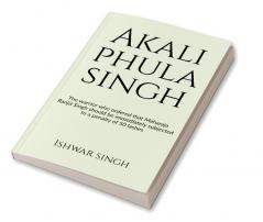 Akali Phula Singh : Why he is known as the 'Protector of the Sikh Faith'?