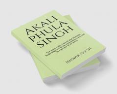 Akali Phula Singh : Why he is known as the 'Protector of the Sikh Faith'?