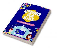 CODING FOR KIDS : Beginners' Complete And Intuitive Guide To Learning To Code (2022 Crash Course for Newbies)