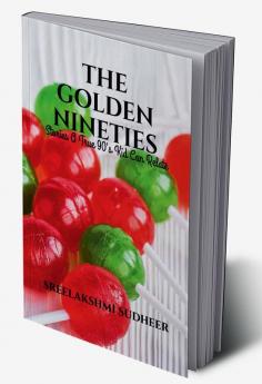 The Golden Nineties : Stories A True 90's Kid Can Relate