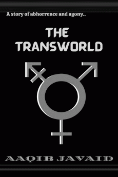 THE TRANS-WORLD : AGONY ABHORRENCE HUMILIATION