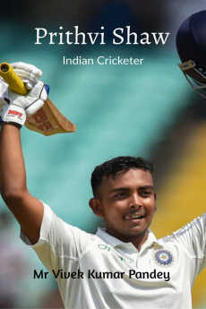 Prithvi Shaw : Indian Cricketer