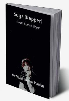 Suga (Rapper) : South Korean Singer