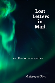 LOST LETTERS IN MAIL : A collection of tragedies
