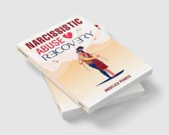 NARCISSISTIC ABUSE RECOVERY : How to Spot a Narcissist Who's Hiding in Plain Sight? In-Depth Information on How to Recognize Avoid and Finally End a Narcissistic Relationship (2022 Guide)