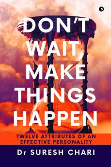 Don't Wait Make Things Happen