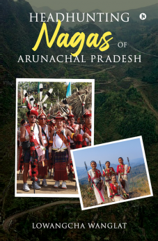 Headhunting Nagas of Arunachal Pradesh