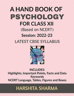 A Hand book of Psychology : For class XII (Strictly Based on NCERT -2022-23) Latest CBSE Syllabus