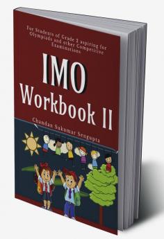 IMO Workbook II: For Students of Grade 2 aspiring for Olympiads and other Competitive Examinations