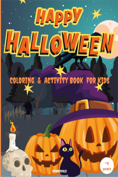 Happy Halloween coloring and activity book for kids : Happy Halloween Coloring &amp; Activity Book for Kids Ages 4+. Coloring book for children with different activities for Happy Halloween Cos...