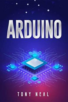 Arduino : An A-to-Z Introduction to Arduino for Complete Newbies (2022 Guide for Beginners)