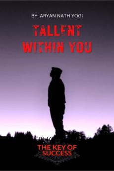 TALLENT WITHIN YOU : BOOK IS THE KEY OF SUCCESS