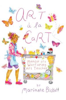 Art A La Cart: Memoir Of A Wayfaring Art Teacher