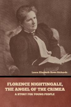 Florence Nightingale the Angel of the Crimea