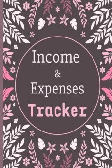 Income and Expenses Tracker : Daily Income Expense Tracking Log Book for Personal Finance | Cash Book Journal for Small Business with Organized Income and Expenses Records | Perfect as a Gift !