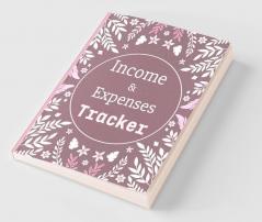Income and Expenses Tracker : Daily Income Expense Tracking Log Book for Personal Finance | Cash Book Journal for Small Business with Organized Income and Expenses Records | Perfect as a Gift !