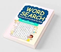 Word Search Puzzle Activity book for kids : Word Search Puzzle activity book for girls and boys