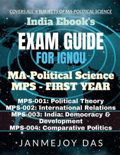 Exam Guide For Ignou MA Political Science (MPS) First Year : Covers All Four (4) Subjects