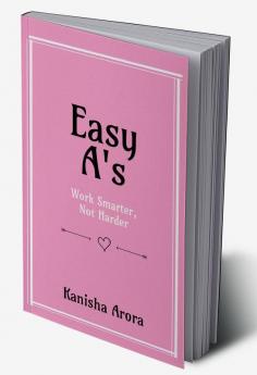 Easy A's : Work smarter not harder