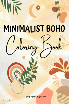 Minimalist Boho Coloring Book : Relaxation and Stress Relief with Abstract Coloring Pages for Teens and Adults. Minimal Landscape Aesthetic Bohemian and Simple.