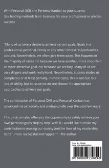 With Personal OKR and Personal Kanban to Your Success : Use Leading Methods From Business For Your Professional or Private Success