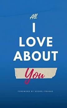 All I Love About You : A collection of soul-touching short stories by eight amazing writers