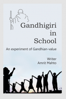 Gandhigiri in School : An experiment of Gandhian-value