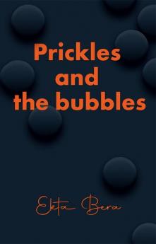 Prickles and the bubbles