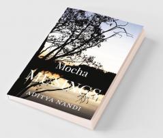 Mocha Musings : A Compilation of Short StoriesCharacter Sketches and descriptive essays