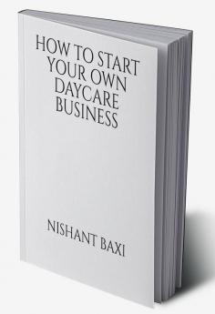 How To Start Your Own Daycare Business