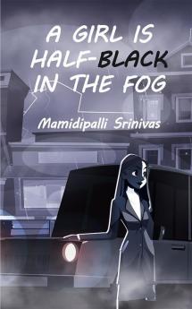 A GIRL IS HALF-BLACK IN THE FOG