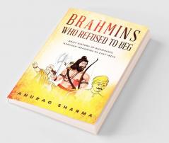 Brahmins Who Refused To Beg Brief History Of Bhumihars “Ayachak” Brahmins Of East India