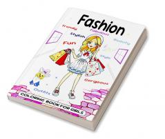 Fashion Coloring Book For Girls : Fun and Stylish Fashion and Beauty Coloring Pages for Girls Kids Ages 8-12 With Gorgeous Fashion Style | Fabulous Fashion Style Coloring Book For Teenagers!