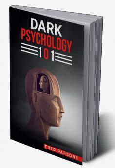 DАRK PSYCHOLOGY 101 : Covert Emotional Manipulation Techniques Dark Persuasion Undetected Mind Control and More! (2022 Guide for Beginners)