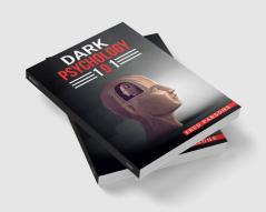 DАRK PSYCHOLOGY 101 : Covert Emotional Manipulation Techniques Dark Persuasion Undetected Mind Control and More! (2022 Guide for Beginners)