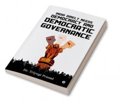 India Direly Needs Democracy And Democratic Governance