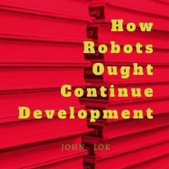 How Robots Ought Continue Development