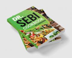 Dr. Sebi Cookbook : Alkaline Recipes for 1000 Days to Electrify the Body and Restore Overall Health Fast! (2022 Guide for Beginners)