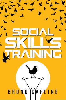 Social Skills Training : Conquer Shyness and Anxiety in Social Situations and Transform Your Life by Improving Your Communication Skills (2022 Guide for Beginning)