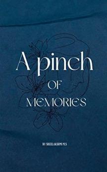 A Pinch of Memories : A Collection of Stories and Anecdotes Quilled from Heart
