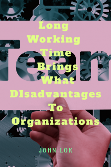 Long Working Time Brings What DIsadvantages To Organizations