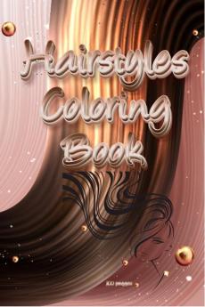 Hairstyles Coloring Book : Women Models With Beautiful Hair Designs For Girls Teenagers &amp; Adults