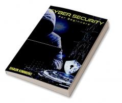 Cyber Security for Beginners : How to Become a Cybersecurity Professional Without a Technical Background (2022 Guide for Newbies)