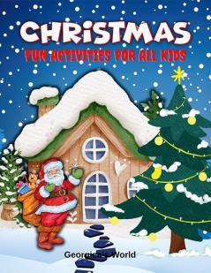 Christmas Fun Activities for All Kids : Book with Magical Coloring Pages for Children Boys and Girls