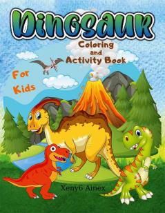 Dinosaur Coloring Book for kids : Interesting coloring children's book with dinosaurs|Dinosaur activity book for preschoolers ages 3-7 Book for Kids| Activity Book for girl and boy