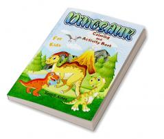 Dinosaur Coloring Book for kids : Interesting coloring children's book with dinosaurs|Dinosaur activity book for preschoolers ages 3-7 Book for Kids| Activity Book for girl and boy